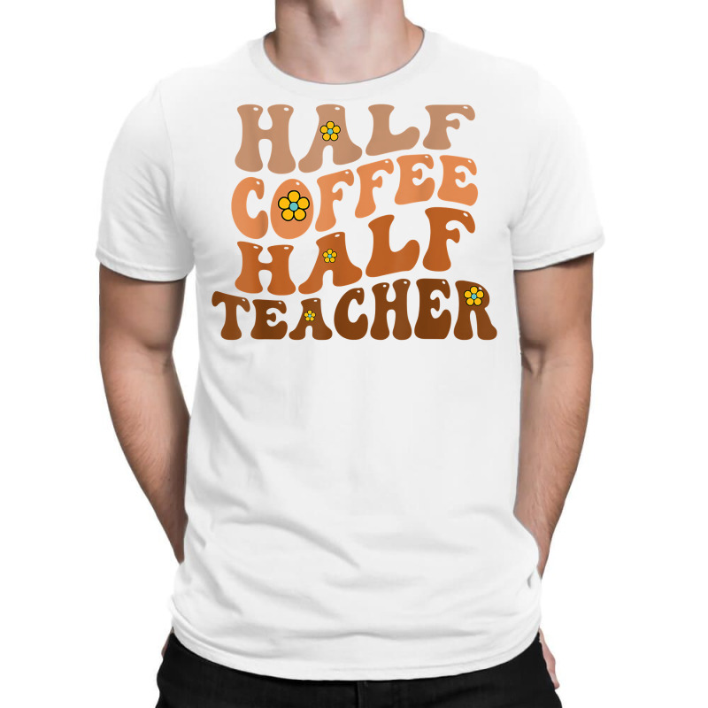 Half Coffee Half Teacher Groovy Wavy Design T Shirt T-shirt | Artistshot