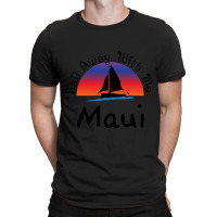 Sail Away With Me Maui T-shirt | Artistshot