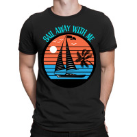 Sail Away With Me Retro Sail Boat T-shirt | Artistshot