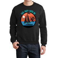 Sail Away With Me Retro Sail Boat Crewneck Sweatshirt | Artistshot