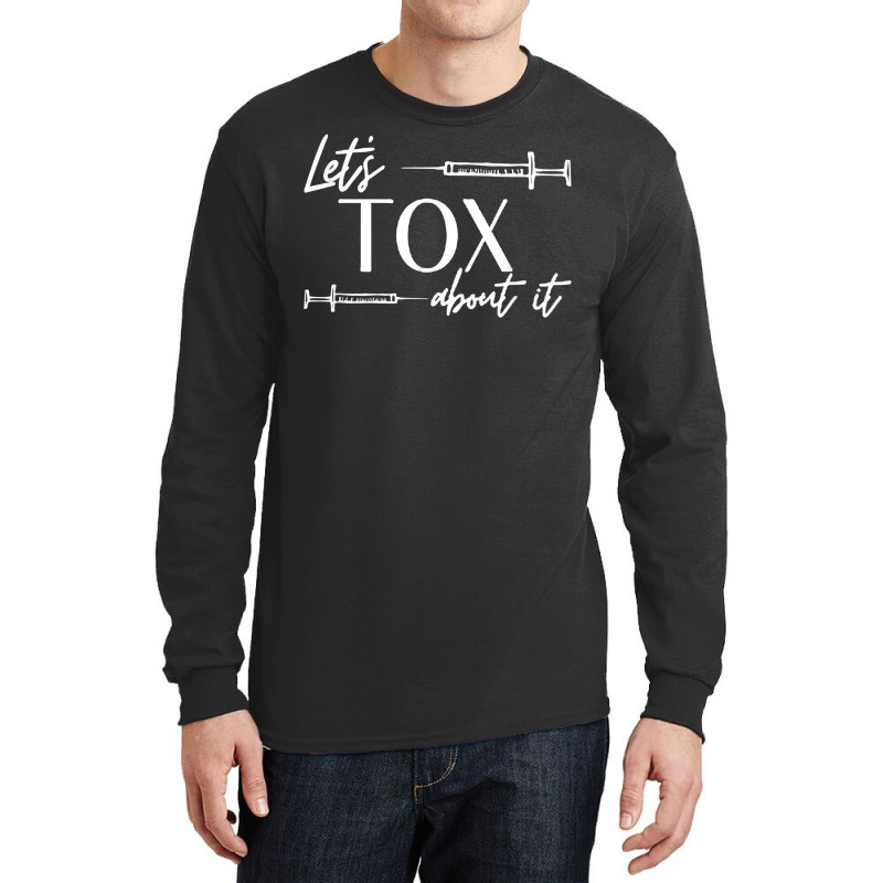 Funny Botox Dealer Nurse Injector Syringe Lets Tox About It T Shirt Long Sleeve Shirts | Artistshot