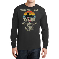 Work From Home Employee Of The Month Wfh Telecommuting Long Sleeve Shirts | Artistshot