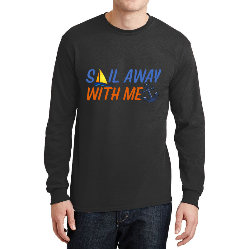 Sail Away With Me,cool Sea Long Sleeve Shirts | Artistshot