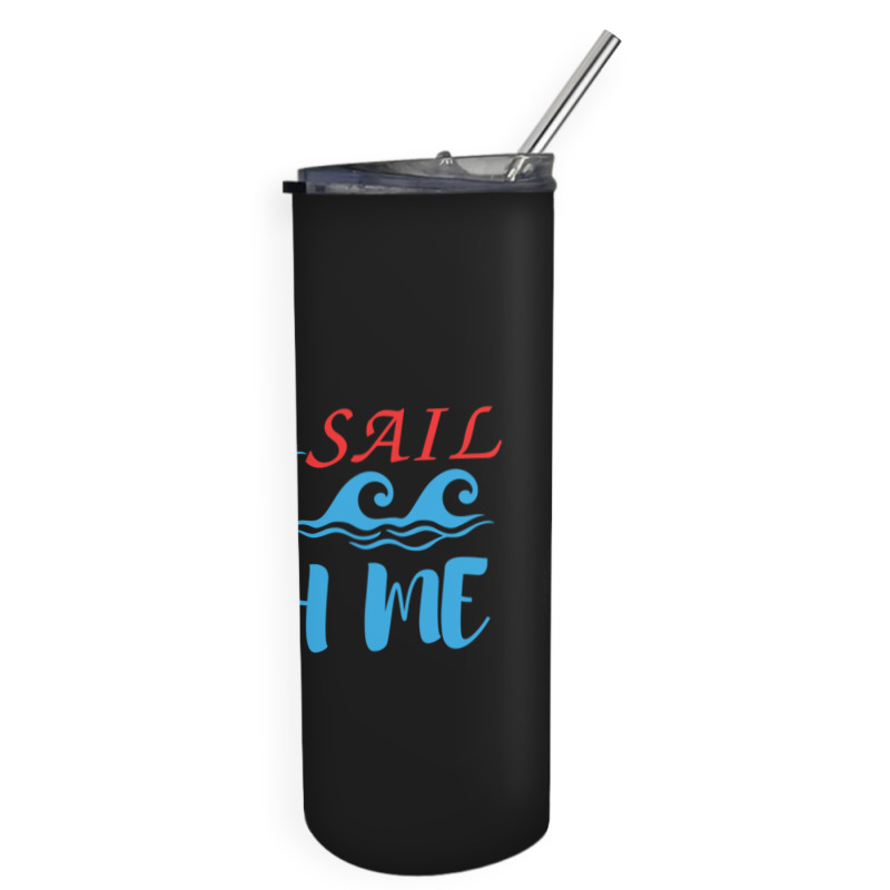 Sail Away With Me,cool Sea Skinny Tumbler | Artistshot