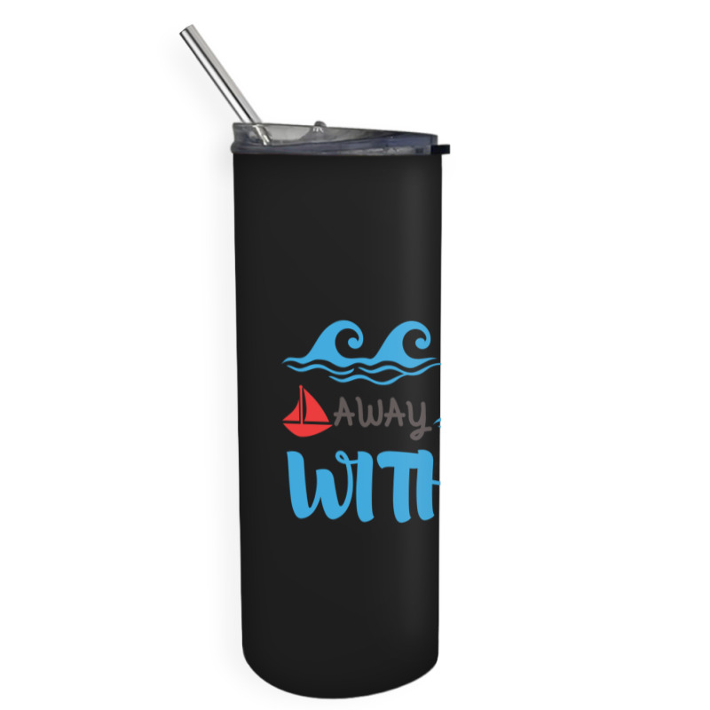 Sail Away With Me,cool Sea Skinny Tumbler | Artistshot