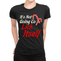 It's Not Going To Lick Itself Adult Funny Christmas Ladies Fitted T-shirt | Artistshot