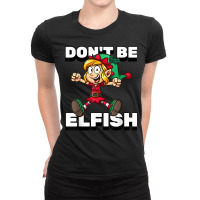 Selfish Don't Be Elfish Funny Christmas Introvert Pajamas T Shirt Ladies Fitted T-shirt | Artistshot