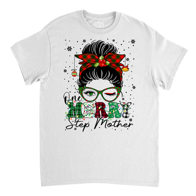 Womens One Merry Step Mother Messy Bun Matching Family Christmas T Shi Classic T-shirt by cm-arts | Artistshot