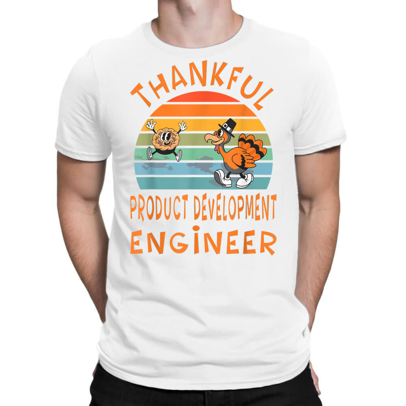 Product Development Engineer Job Funny Thanksgiving T Shirt T-shirt | Artistshot