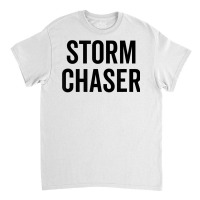 Storm Chaser Funny Weather Meteo Cloud Lightning Thunder T Shirt Classic T-shirt | Artistshot