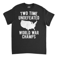 Two Time Ww1 Ww2 American Flag Champions T Shirt Classic T-shirt | Artistshot