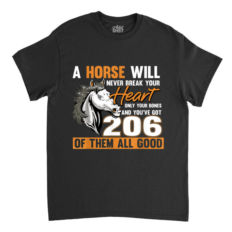 A Horse Will Never Break Your Heart Horse Rider Horses Classic T-shirt by MillaLampman | Artistshot