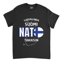 Nato Makes Finland Safe Again Classic T-shirt | Artistshot