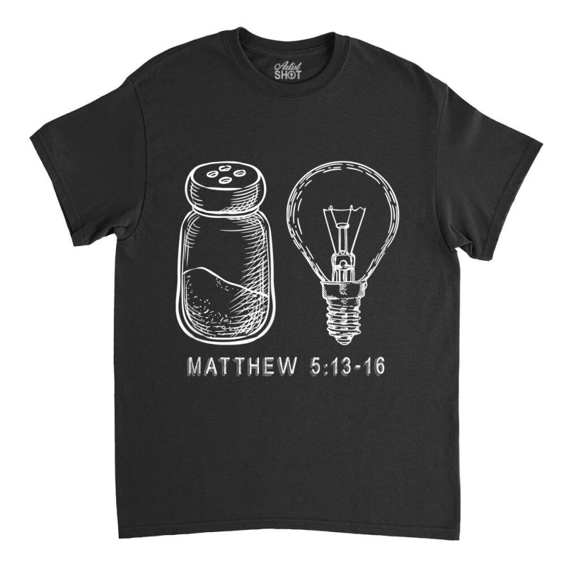 Bible Verse Salt And Lamp You Are The Light Of The World Classic T-shirt | Artistshot