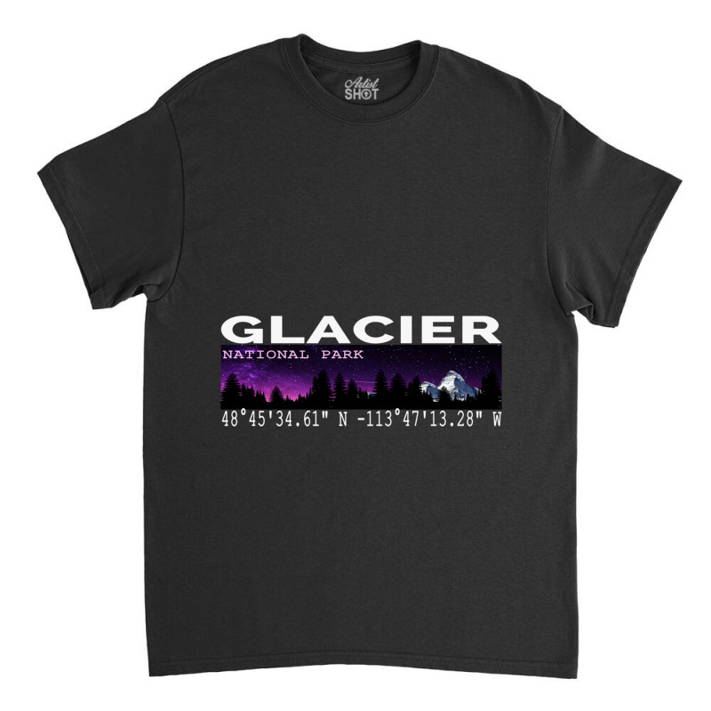 Glacier National Park Night Sky With Gps Location Design Classic T-shirt by BILLYJOHNSON | Artistshot