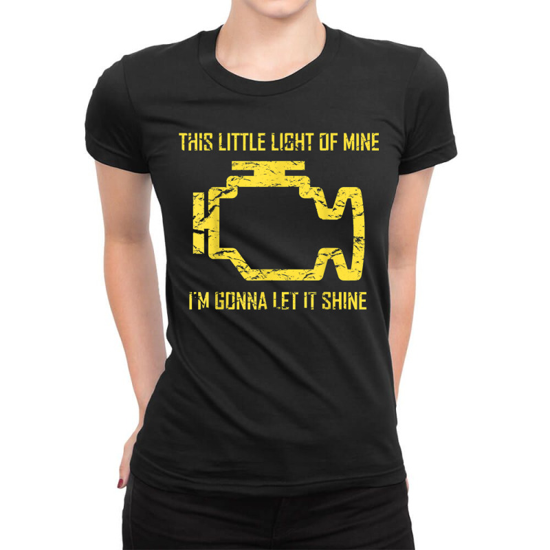 This Little Light Of Mine  Check Engine Light  Copy Copy Ladies Fitted T-Shirt by MelanieKathleen | Artistshot