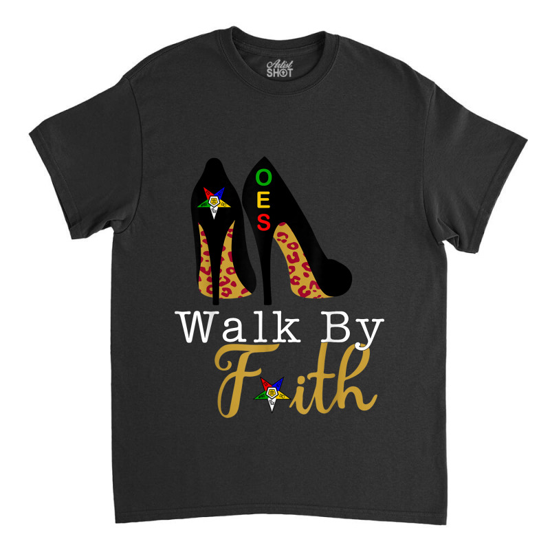 Oes Fatal Sister Walk By Faith Eastern Star Mother S Day Classic T-shirt by KaseyReyes | Artistshot