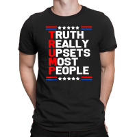 Trump Truth Really Upset Most People Trump 2024 America Flag T-shirt | Artistshot