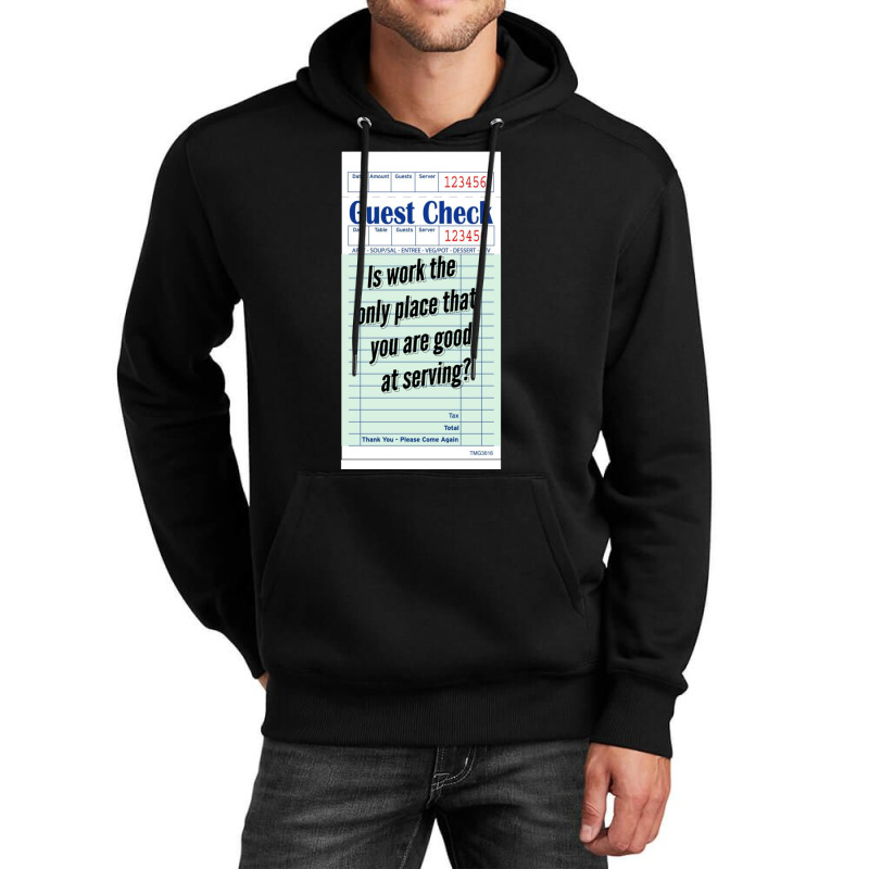 Guest Check - Is Work The Only Place That You Are Good At Serving Unisex Hoodie by cm-arts | Artistshot