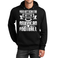 You Don't Scare Me I Coach American Football T Shirt Unisex Hoodie | Artistshot