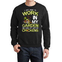 Chicken Chick I Just Want To Work In My Garden And Hang Out Chicken Qu Crewneck Sweatshirt | Artistshot