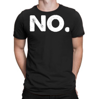 No Tee Shirt T Shirt T-shirt | Artistshot