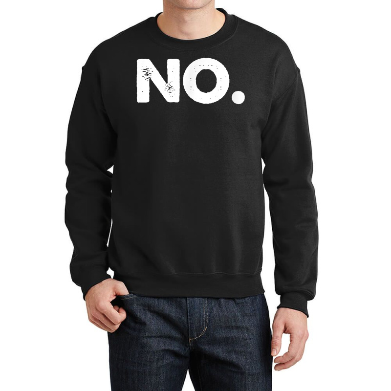 No Tee Shirt T Shirt Crewneck Sweatshirt | Artistshot