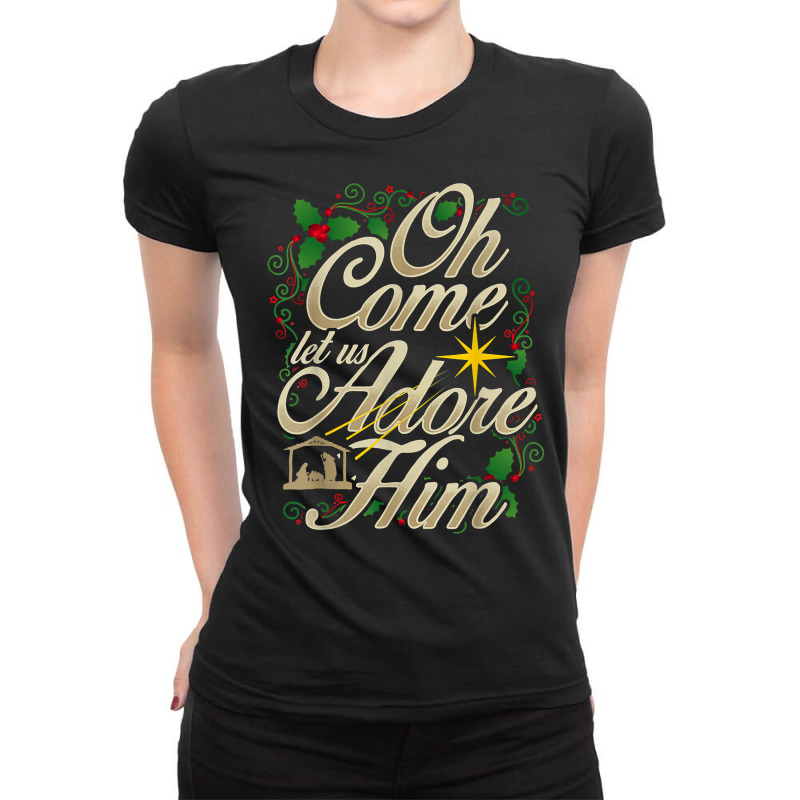 Oh Come Let Us Adore Him Nativity Christmas Religious Jesus T Shirt Ladies Fitted T-Shirt by cm-arts | Artistshot