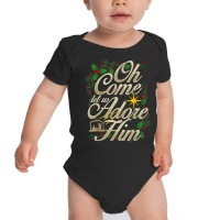 Oh Come Let Us Adore Him Nativity Christmas Religious Jesus T Shirt Baby Bodysuit | Artistshot