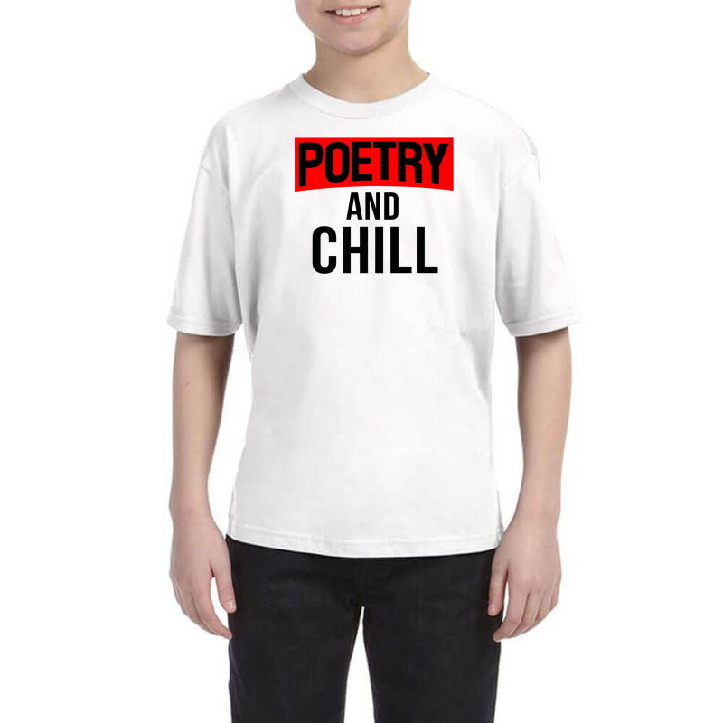 Literary Work Poem Lover Poetic Poet Poetry And Chill Youth Tee | Artistshot