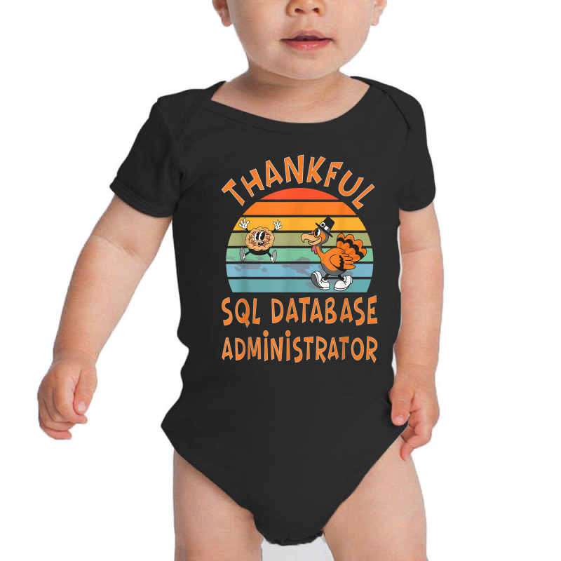 Sql Database Administrator Job Funny Thanksgiving T Shirt Baby Bodysuit by cm-arts | Artistshot