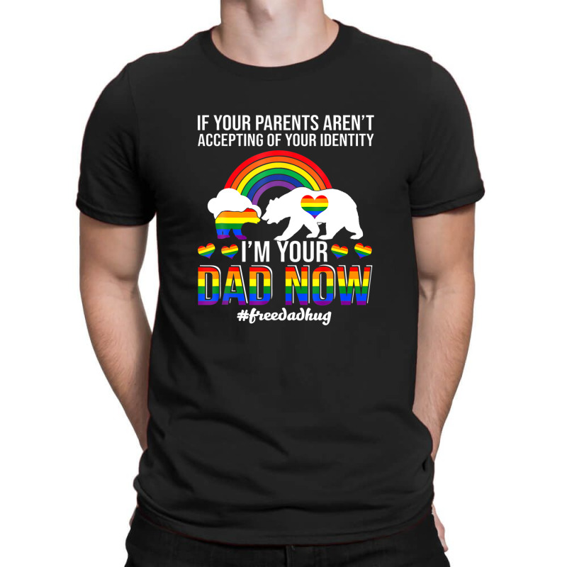 Lgbt Free Dad Hug If Your Parents Aren't Accepting Identity T-shirt | Artistshot