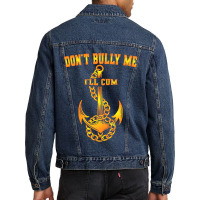 Dont Bully Me Ill Cum Men Denim Jacket | Artistshot