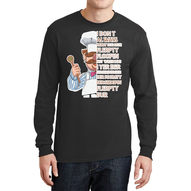 The Swedish Chef, Vert Der Ferk  I Dont Always Yes #2 Long Sleeve Shirts by anyarpasar68 | Artistshot