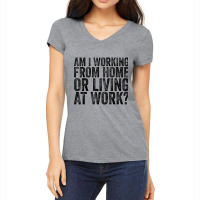 Am I Working From Home Or Living At Work Funny Vintage T Shirt Women's V-neck T-shirt | Artistshot