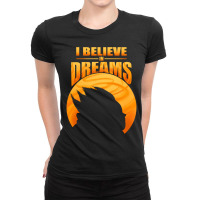 I Believe In Dreams Ladies Fitted T-shirt | Artistshot