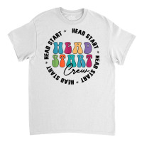 Teacher Early Childhood Education Preschool Head Start Crew T Shirt Classic T-shirt | Artistshot