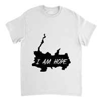 I Am Hope Classic T-shirt | Artistshot