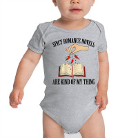 Spicy Romance Novels Are Kind Of My Thing Romance Reader T Shirt Baby Bodysuit | Artistshot