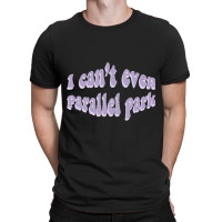 I Cant Even Parallel Park Fro Brutal By Olivia Rodrigo Sour T-shirt | Artistshot