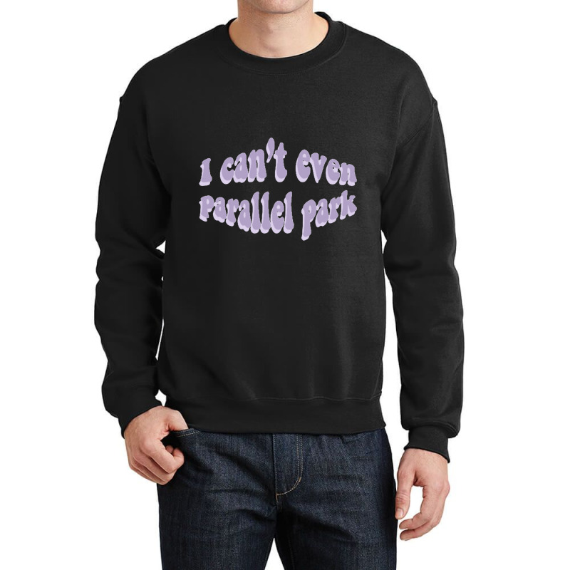 I Cant Even Parallel Park Fro Brutal By Olivia Rodrigo Sour Crewneck Sweatshirt by cm-arts | Artistshot