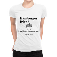 Hamberger Friend Ladies Fitted T-shirt | Artistshot