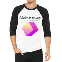 His Pants Had A Cube - Weird Funny Bad Translation 3/4 Sleeve Shirt | Artistshot