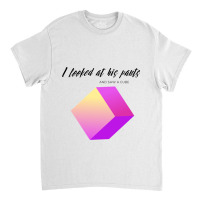 His Pants Had A Cube - Weird Funny Bad Translation Classic T-shirt | Artistshot