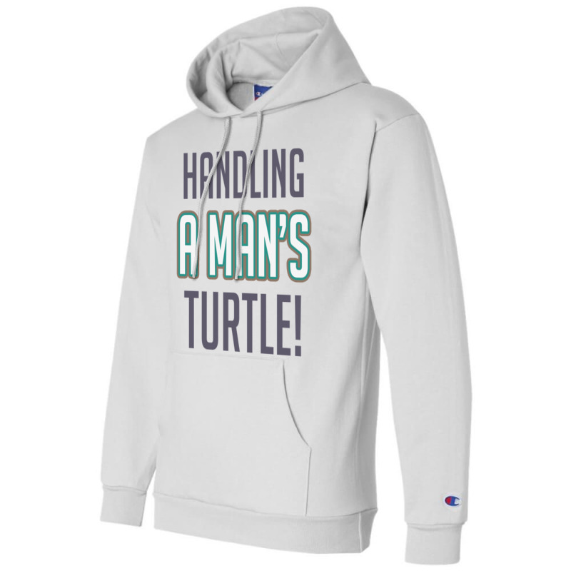 Handling A Mans Turtle! Champion Hoodie | Artistshot