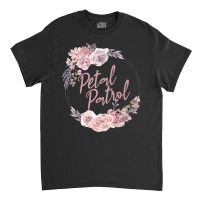 Petal Patrol Floral A Bridesmaid Proposal For Toddler Girl Premium T S Classic T-shirt | Artistshot