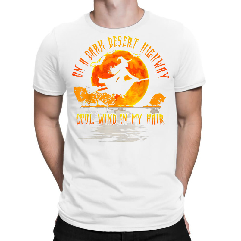 On The Dark Desert Highway Witch Riding Broom Night Hippies T Shirt T-shirt | Artistshot