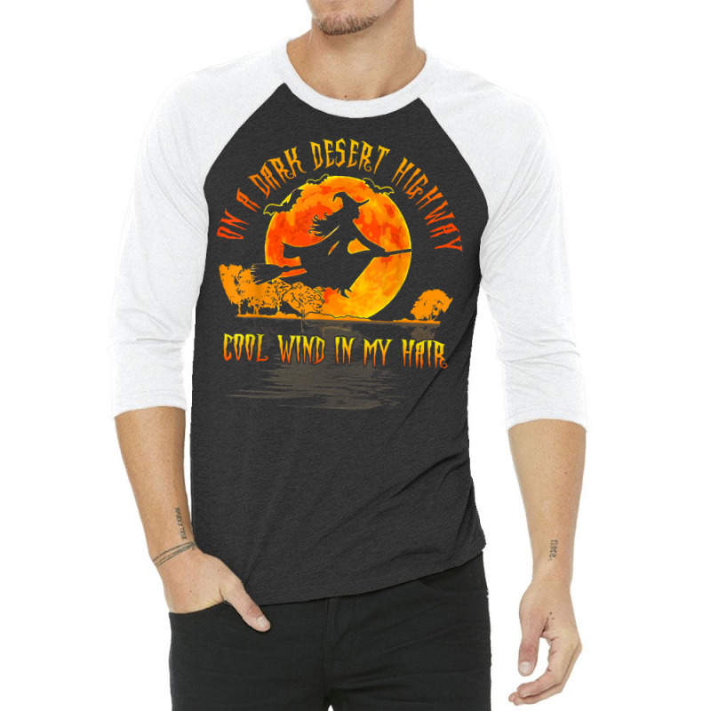 On The Dark Desert Highway Witch Riding Broom Night Hippies T Shirt 3/4 Sleeve Shirt | Artistshot