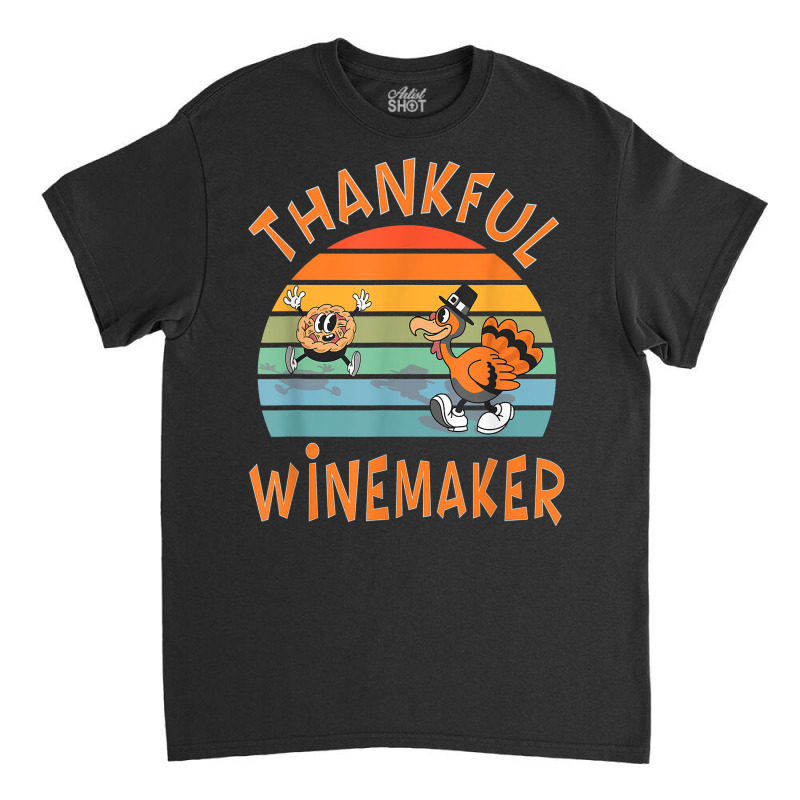 Winemaker Job Funny Thanksgiving T Shirt Classic T-shirt | Artistshot