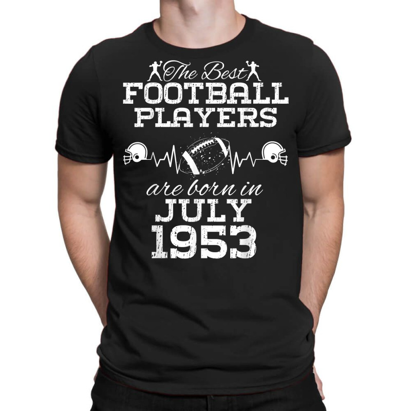 71 Year Old Birthday In July 1953 Best Football Players T Shirt T-shirt | Artistshot